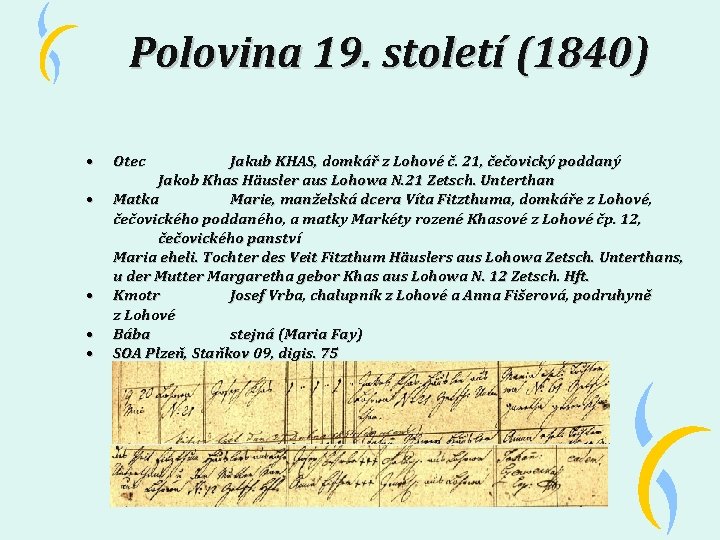 Polovina 19. století (1840) • • • Otec Jakub KHAS, domkář z Lohové č.