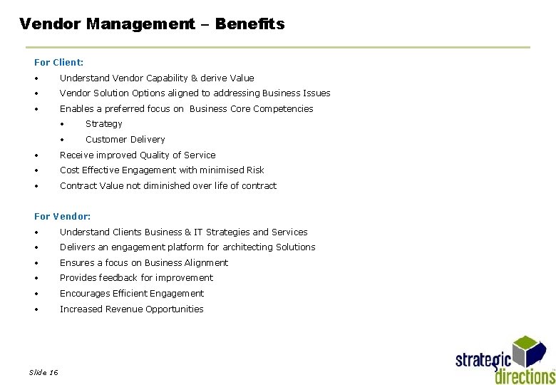 Vendor Management – Benefits For Client: • Understand Vendor Capability & derive Value •