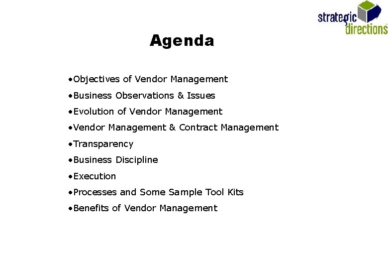 Agenda • Objectives of Vendor Management • Business Observations & Issues • Evolution of