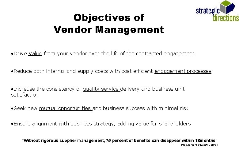 Objectives of Vendor Management • Drive Value from your vendor over the life of