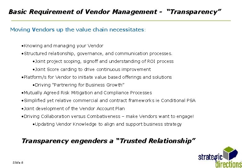 Basic Requirement of Vendor Management - “Transparency” Moving Vendors up the value chain necessitates:
