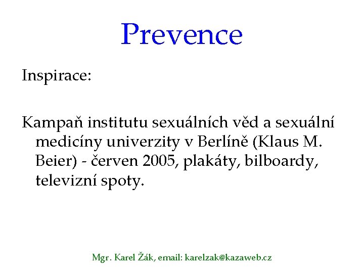 Prevence Inspirace: Kampaň institutu sexuálních věd a sexuální medicíny univerzity v Berlíně (Klaus M.