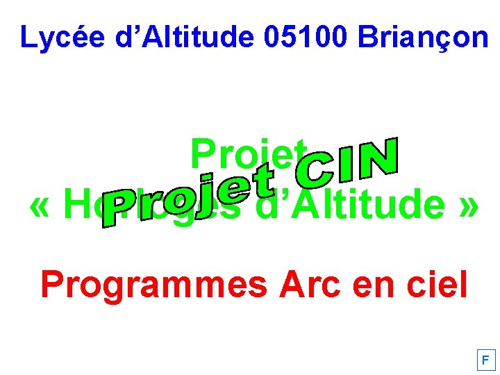 Lycée d’Altitude 05100 Briançon Projet « Horloges d’Altitude » Programmes Arc en ciel F