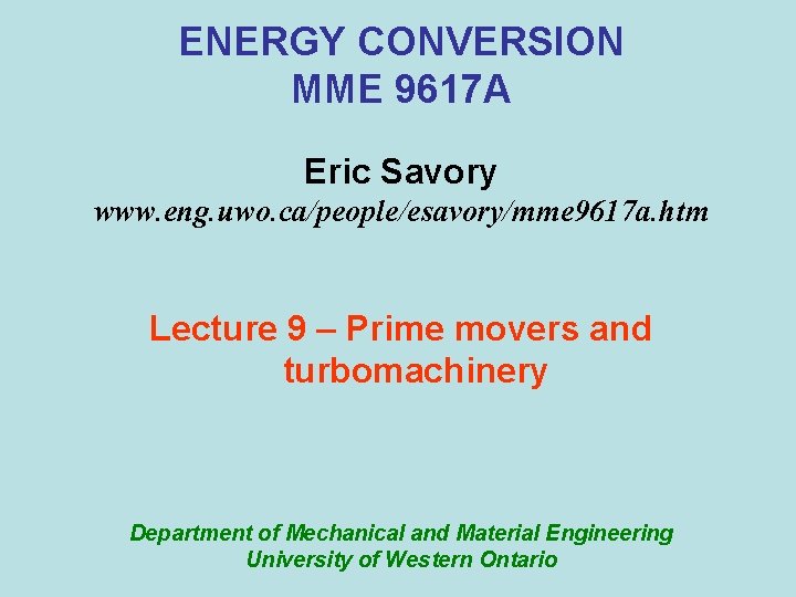 ENERGY CONVERSION MME 9617 A Eric Savory www. eng. uwo. ca/people/esavory/mme 9617 a. htm