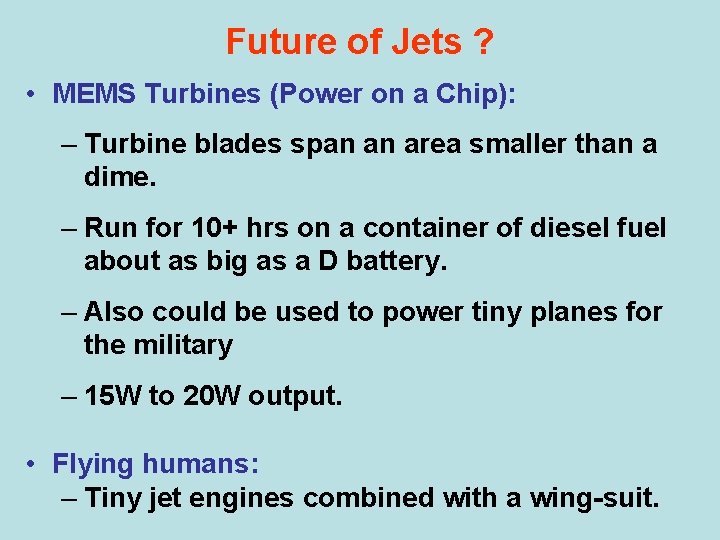 Future of Jets ? • MEMS Turbines (Power on a Chip): – Turbine blades