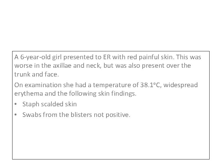 A 6 -year-old girl presented to ER with red painful skin. This was worse A 6 -year-old girl presented to ER with red painful skin. This was worse
