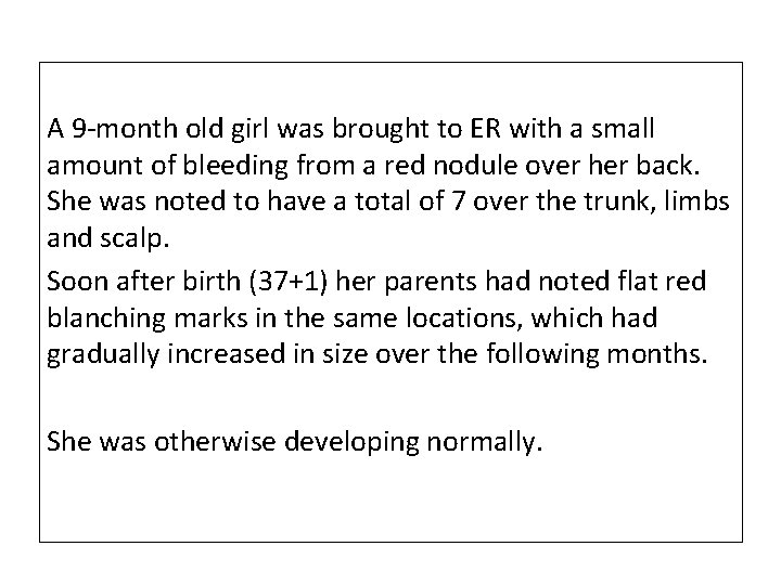 A 9 -month old girl was brought to ER with a small amount of A 9 -month old girl was brought to ER with a small amount of