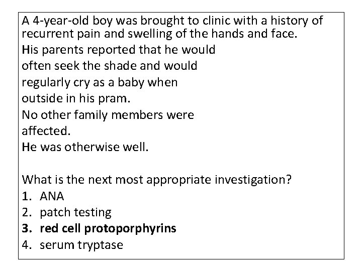 A 4 -year-old boy was brought to clinic with a history of recurrent pain A 4 -year-old boy was brought to clinic with a history of recurrent pain