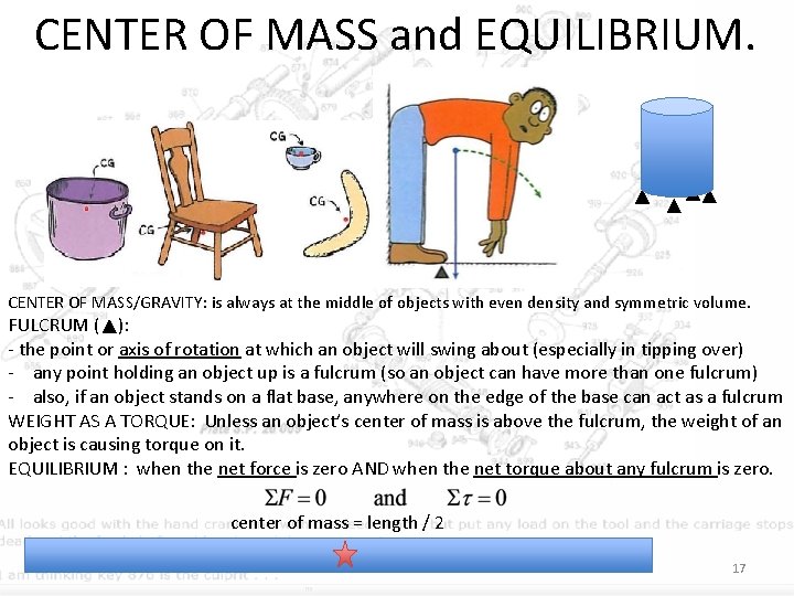 CENTER OF MASS and EQUILIBRIUM. CENTER OF MASS/GRAVITY: is always at the middle of