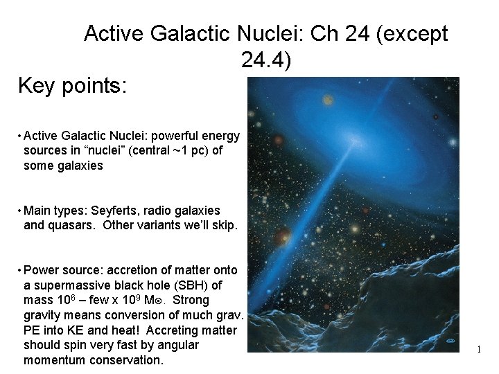 Active Galactic Nuclei: Ch 24 (except 24. 4) Key points: • Active Galactic Nuclei: