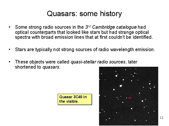 Quasars: some history • Some strong radio sources in the 3 rd Cambridge catalogue