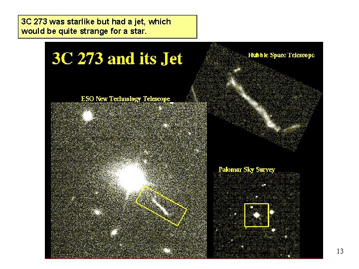 3 C 273 was starlike but had a jet, which would be quite strange