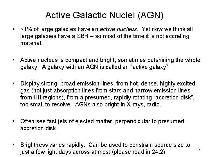 Active Galactic Nuclei (AGN) • ~1% of large galaxies have an active nucleus. Yet