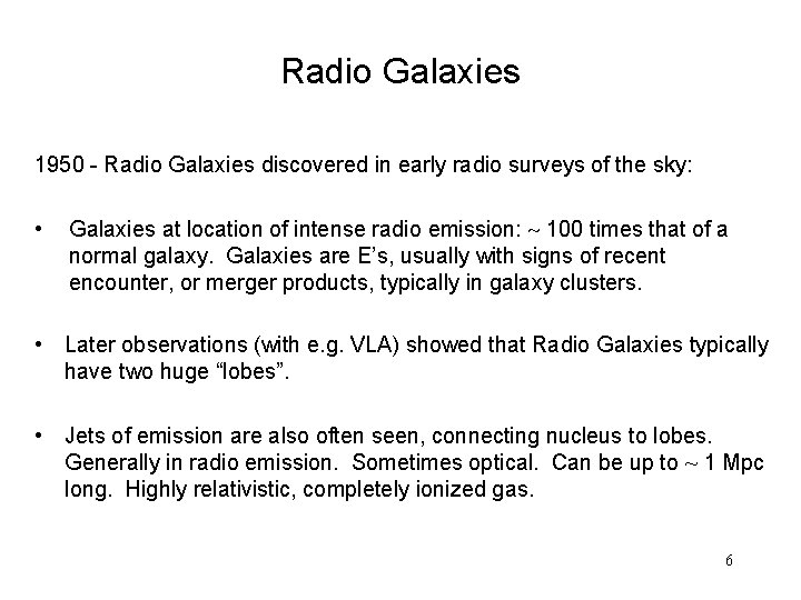 Radio Galaxies 1950 - Radio Galaxies discovered in early radio surveys of the sky: