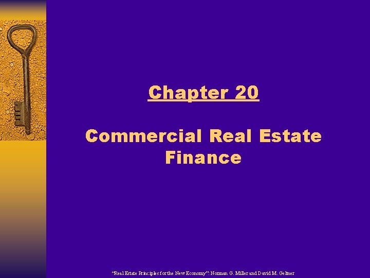 Chapter 20 Commercial Real Estate Finance “Real Estate Principles for the New Economy”: Norman