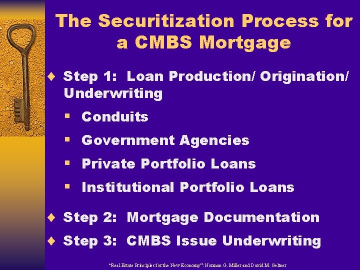 The Securitization Process for a CMBS Mortgage ¨ Step 1: Loan Production/ Origination/ Underwriting