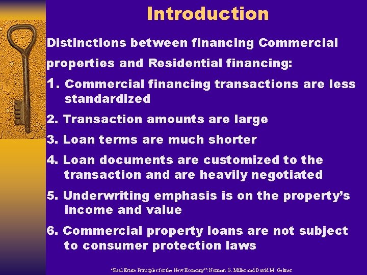 Introduction Distinctions between financing Commercial properties and Residential financing: 1. Commercial financing transactions are