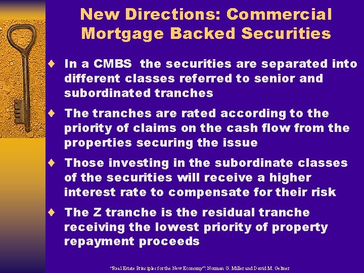 New Directions: Commercial Mortgage Backed Securities ¨ In a CMBS the securities are separated