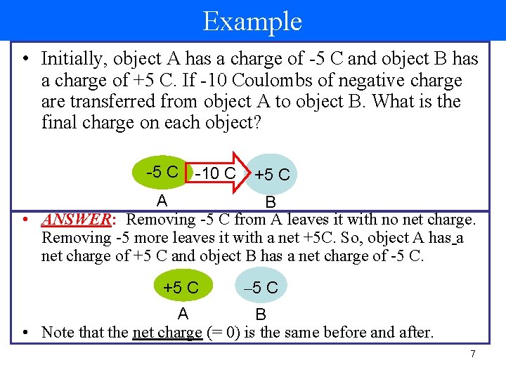 Example • Initially, object A has a charge of -5 C and object B
