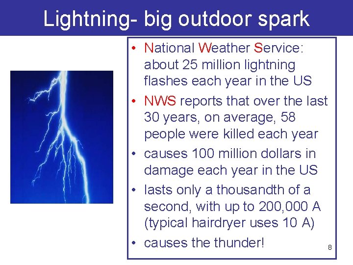 Lightning- big outdoor spark • National Weather Service: about 25 million lightning flashes each