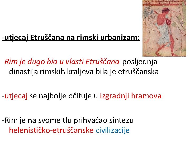 -utjecaj Etruščana na rimski urbanizam: -Rim je dugo bio u vlasti Etruščana-posljednja dinastija rimskih