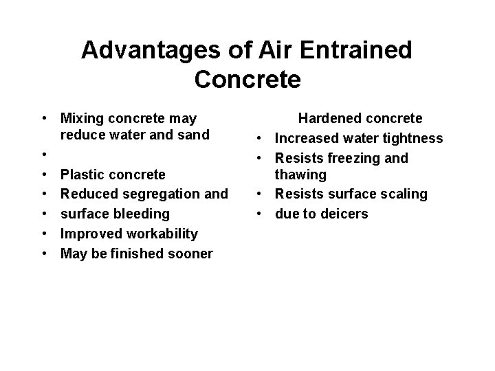 Advantages of Air Entrained Concrete • Mixing concrete may reduce water and sand •