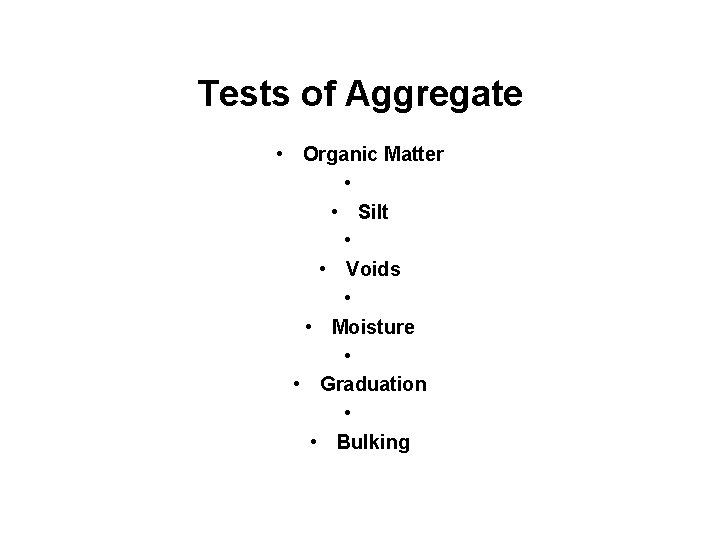 Tests of Aggregate • Organic Matter • • Silt • • Voids • •