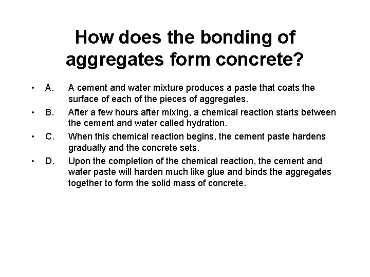 How does the bonding of aggregates form concrete? • A. • B. • C.