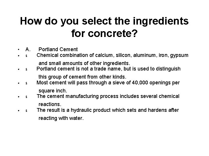 How do you select the ingredients for concrete? • • • A. Portland Cement