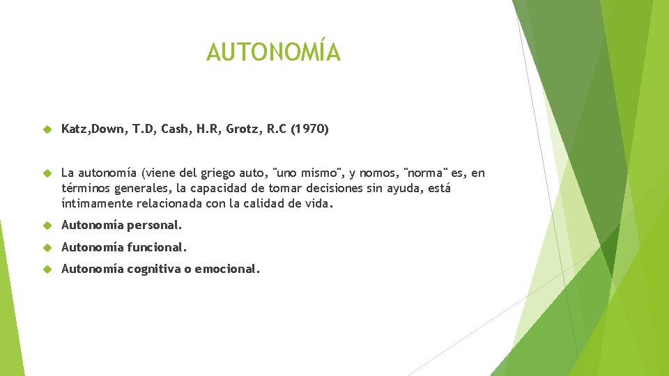 AUTONOMÍA Katz, Down, T. D, Cash, H. R, Grotz, R. C (1970) La autonomía