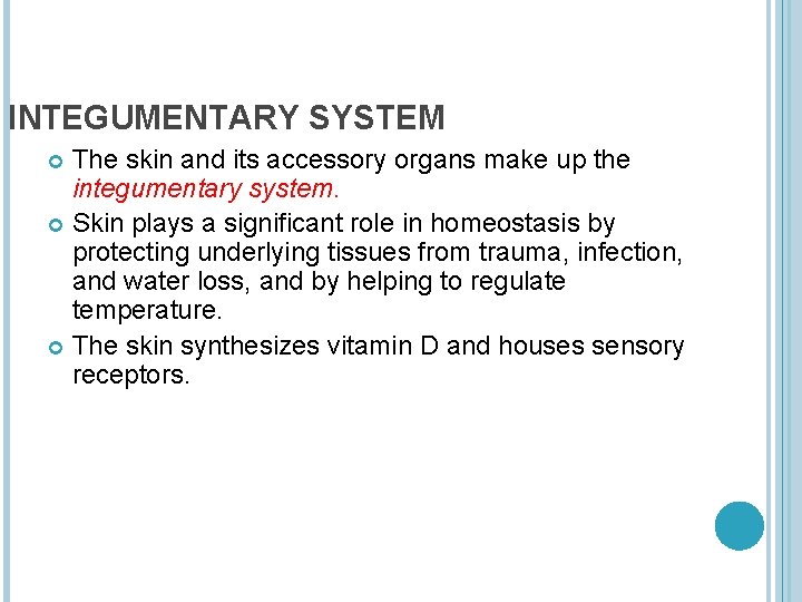 INTEGUMENTARY SYSTEM The skin and its accessory organs make up the integumentary system. Skin