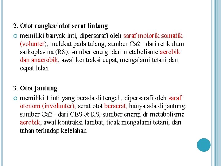 2. Otot rangka/ otot serat lintang memiliki banyak inti, dipersarafi oleh saraf motorik somatik