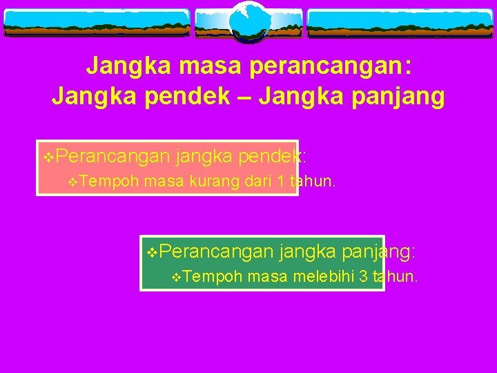 Jangka masa perancangan: Jangka pendek – Jangka panjang v. Perancangan v. Tempoh jangka pendek: