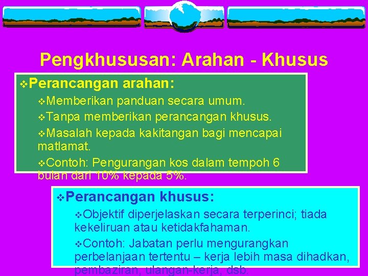 Pengkhususan: Arahan - Khusus v. Perancangan arahan: v. Memberikan panduan secara umum. v. Tanpa