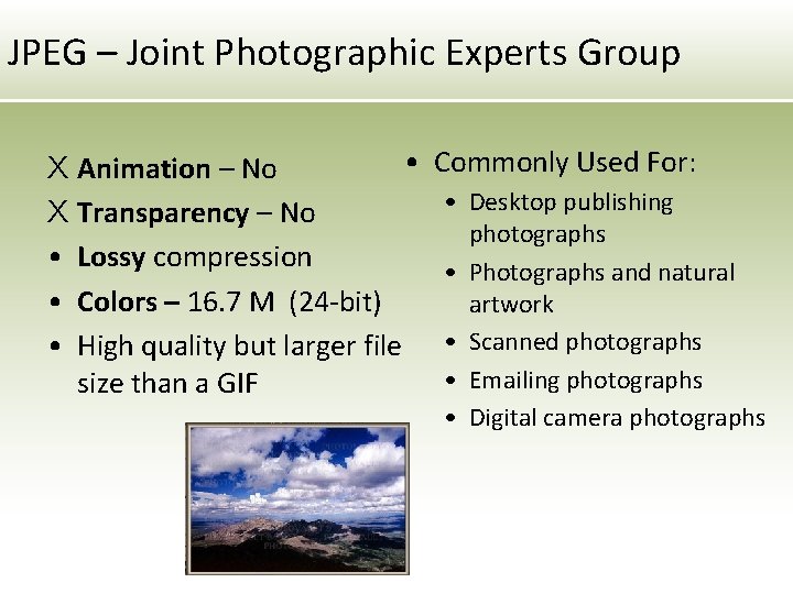 JPEG – Joint Photographic Experts Group • X Animation – No X Transparency – JPEG – Joint Photographic Experts Group • X Animation – No X Transparency –