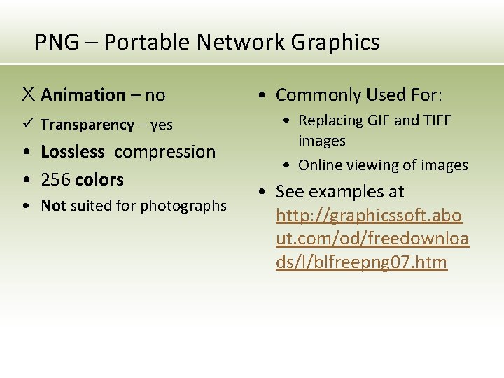 PNG – Portable Network Graphics X Animation – no ü Transparency – yes • PNG – Portable Network Graphics X Animation – no ü Transparency – yes •