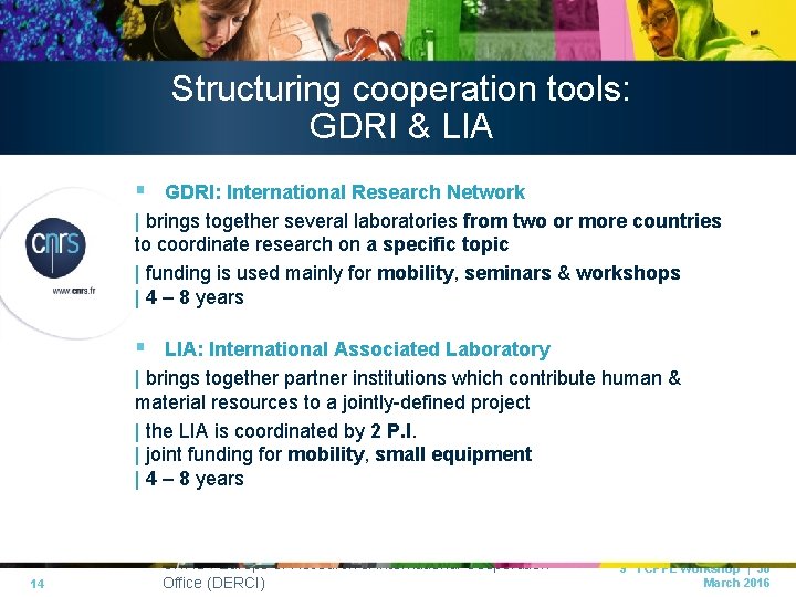 Structuring cooperation tools: GDRI & LIA § GDRI: International Research Network | brings together
