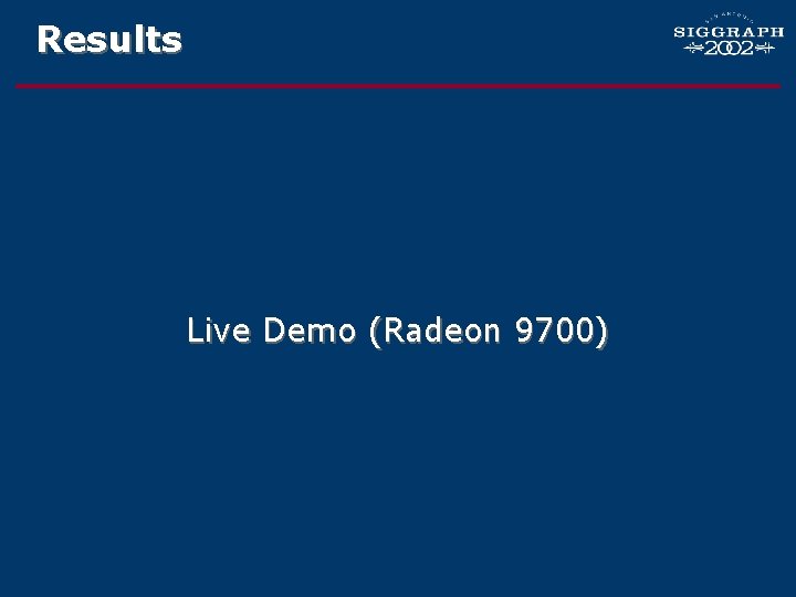 Results Live Demo (Radeon 9700) 