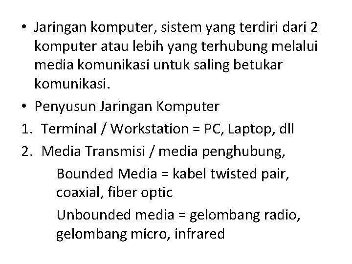  • Jaringan komputer, sistem yang terdiri dari 2 komputer atau lebih yang terhubung