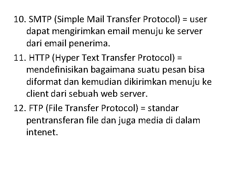 10. SMTP (Simple Mail Transfer Protocol) = user dapat mengirimkan email menuju ke server