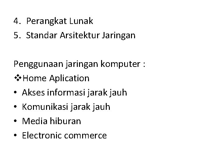 4. Perangkat Lunak 5. Standar Arsitektur Jaringan Penggunaan jaringan komputer : v. Home Aplication