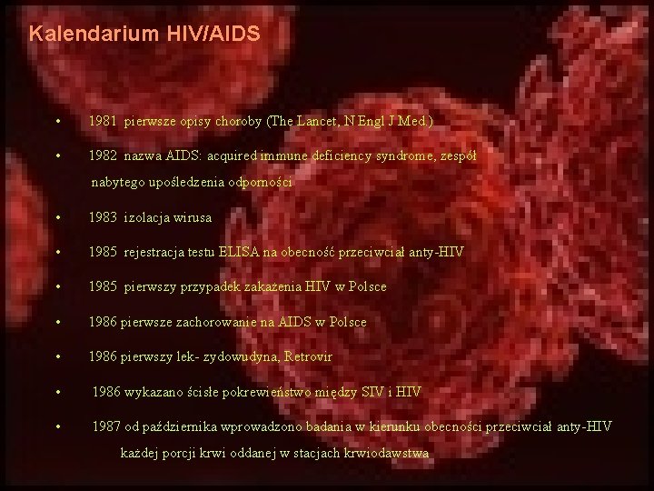 Kalendarium HIV/AIDS • 1981 pierwsze opisy choroby (The Lancet, N Engl J Med. )