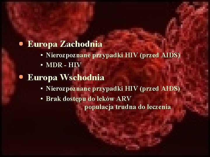  • Europa Zachodnia • Nierozpoznane przypadki HIV (przed AIDS) • MDR - HIV