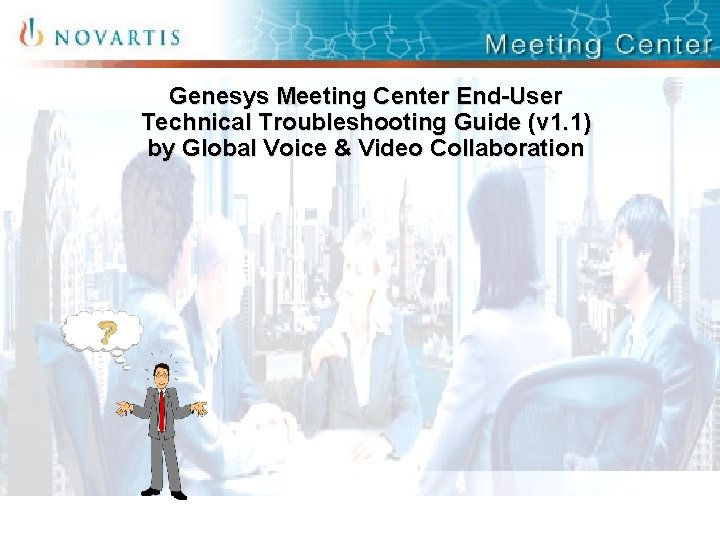 Genesys Meeting Center End-User Technical Troubleshooting Guide (v 1. 1) by Global Voice &