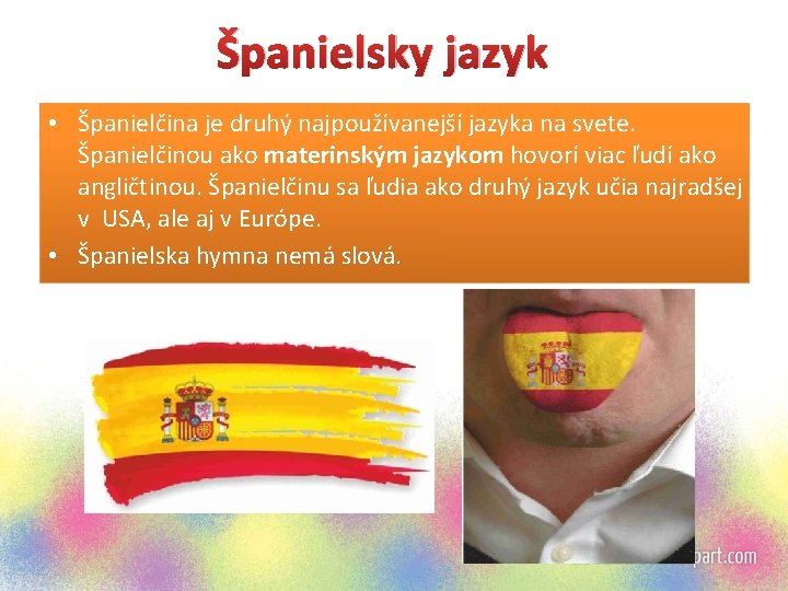 Španielsky jazyk • Španielčina je druhý najpoužívanejší jazyka na svete. Španielčinou ako materinským jazykom