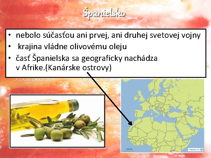 Španielsko • nebolo súčasťou ani prvej, ani druhej svetovej vojny • krajina vládne olivovému