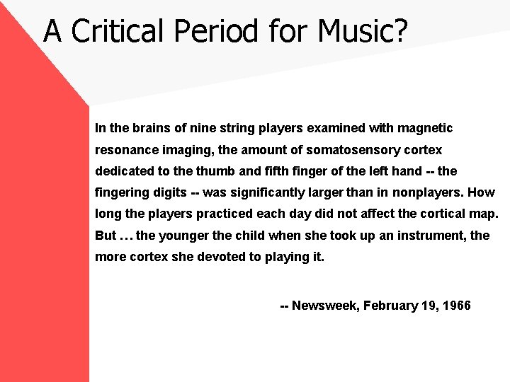 A Critical Period for Music? In the brains of nine string players examined with