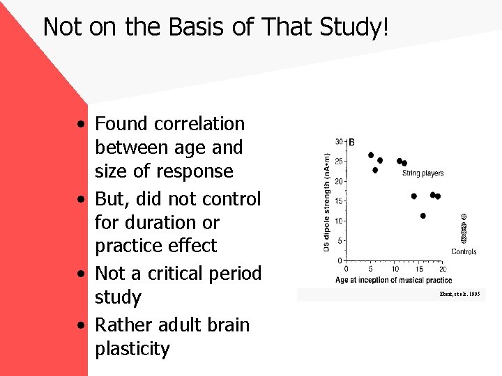 Not on the Basis of That Study! • Found correlation between age and size