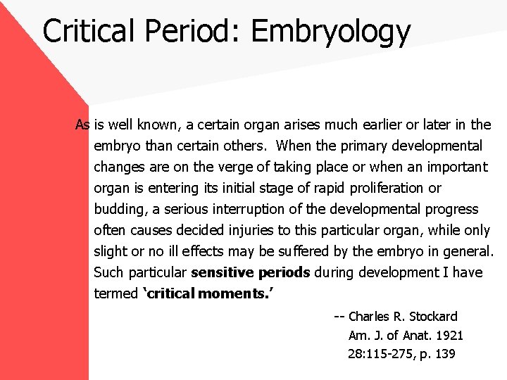 Critical Period: Embryology As is well known, a certain organ arises much earlier or