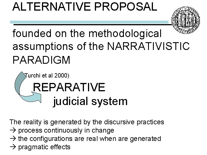 ALTERNATIVE PROPOSAL founded on the methodological assumptions of the NARRATIVISTIC PARADIGM (Turchi et al